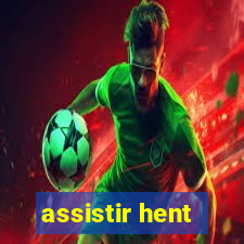 assistir hent